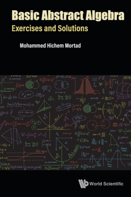 Book cover of: Basic Abstract Algebra: Exercises And Solutions. By: Mohammed Hichem Mortad