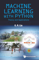 Book cover of: Machine Learning With Python: Theory And Applications. By: G. R. Liu