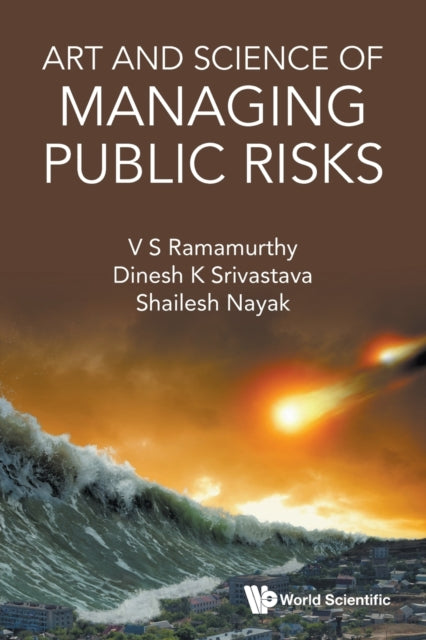 Book cover of: Art And Science Of Managing Public Risks. By: Dinesh K. Srivastava