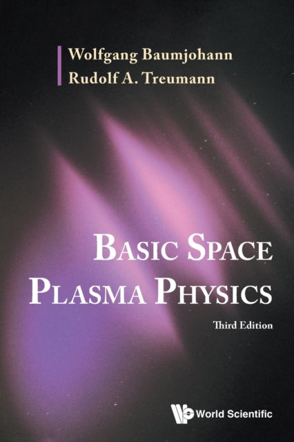 Book cover of: Basic Space Plasma Physics (Third Edition). By: W. Baumjohann