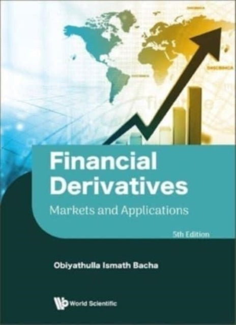 Book cover of: Financial Derivatives: Markets And Applications (Fifth Edition). By: Obiyathulla Ismath Bacha