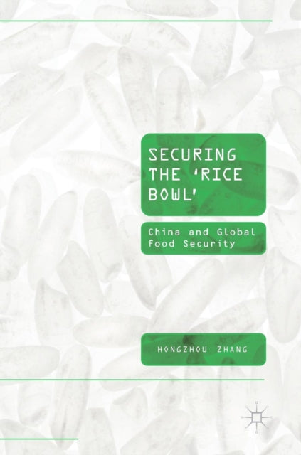 Book cover of: Securing the ‘Rice Bowl’. By: Hongzhou Zhang