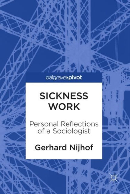 Book cover of: Sickness Work. By: Gerhard Nijhof