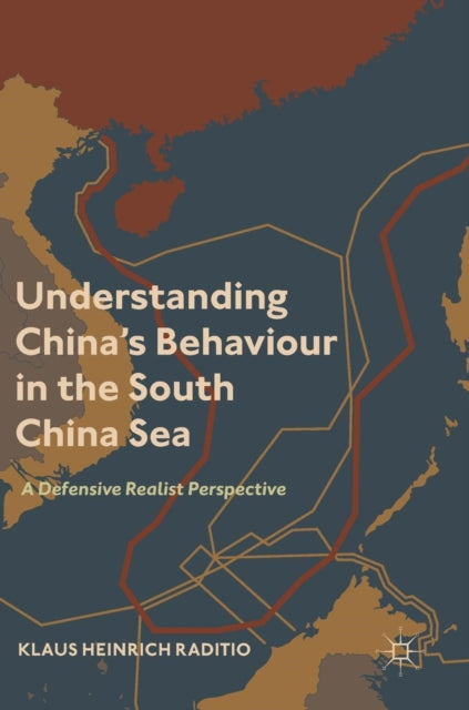 Book cover of: Understanding China’s Behaviour in the South China Sea. By: Klaus Heinrich Raditio