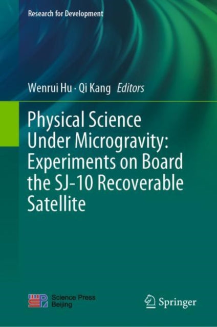 Book cover of: Physical Science Under Microgravity: Experiments on Board the SJ-10 Recoverable Satellite. By: Wenrui Hu