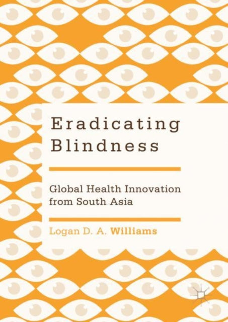 Book cover of: Eradicating Blindness. By: Logan D. A. Williams