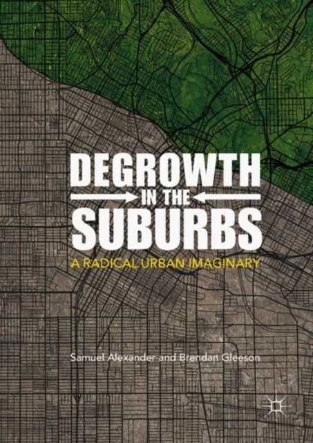 Book cover of: Degrowth in the Suburbs. By: Samuel Alexander