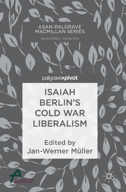 Book cover of: Isaiah Berlin’s Cold War Liberalism. By: Jan-Werner Müller