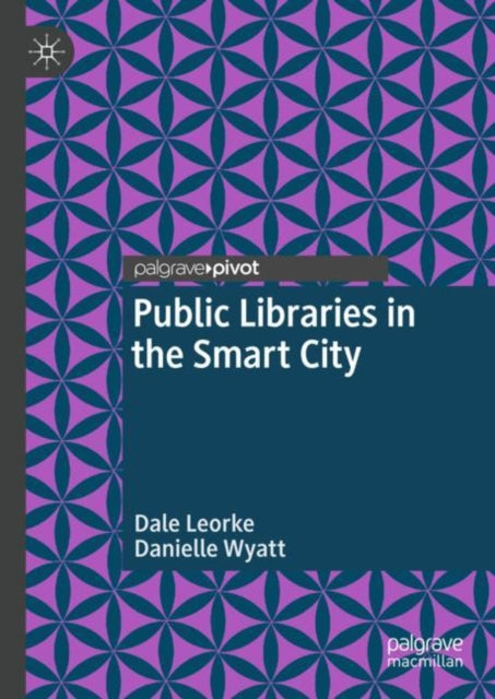 Book cover of: Public Libraries in the Smart City. By: Dale Leorke