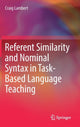 Book cover of: Referent Similarity and Nominal Syntax in Task-Based Language Teaching. By: Craig Lambert
