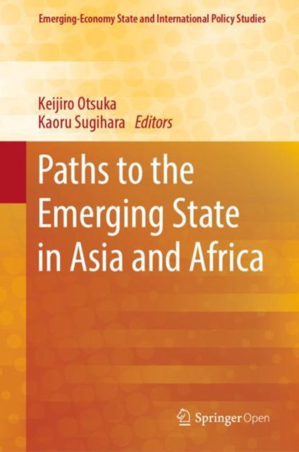 Book cover of: Paths to the Emerging State in Asia and Africa. By: Keijiro Otsuka