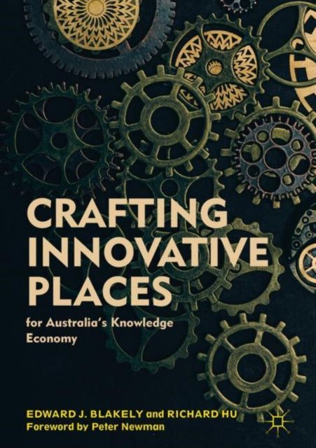 Book cover of: Crafting Innovative Places for Australia’s Knowledge Economy. By: Edward J. Blakely