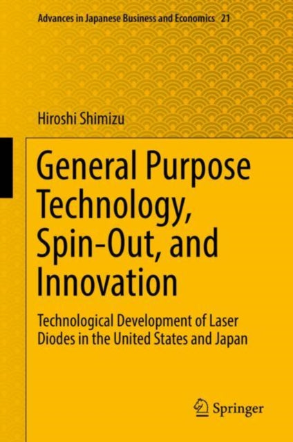Book cover of: General Purpose Technology, Spin-Out, and Innovation. By: Hiroshi Shimizu