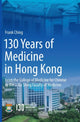 Book cover of: 130 Years of Medicine in Hong Kong. By: Frank Ching