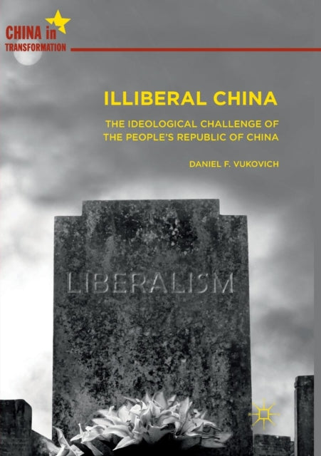 Book cover of: Illiberal China. By: Daniel F. Vukovich