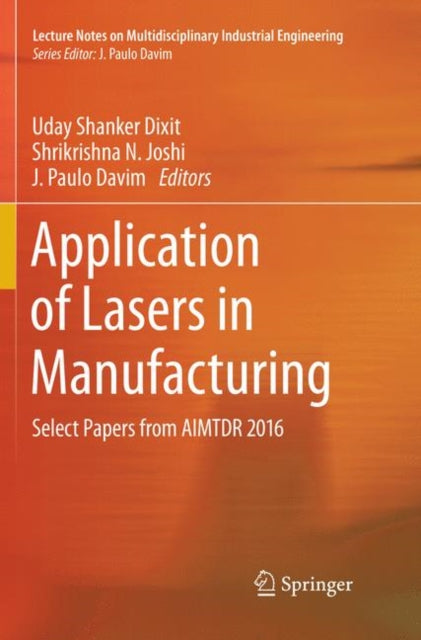 Book cover of: Application of Lasers in Manufacturing. By: Uday Shanker Dixit
