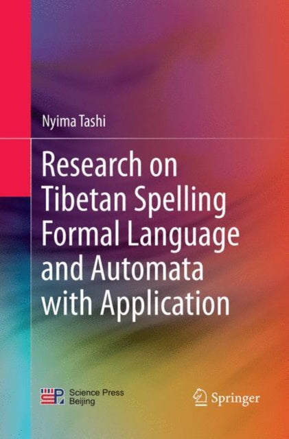 Book cover of: Research on Tibetan Spelling Formal Language and Automata with Application. By: Nyima Tashi