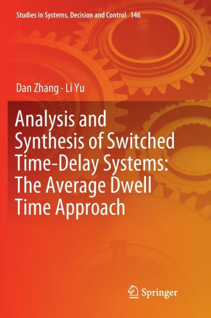 Book cover of: Analysis and Synthesis of Switched Time-Delay Systems: The Average Dwell Time Approach. By: Dan Zhang