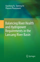 Book cover of: Balancing River Health and Hydropower Requirements in the Lancang River Basin. By: Xuezhong Yu