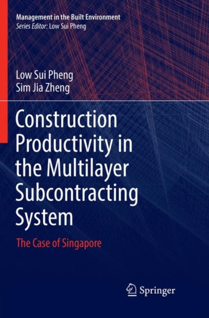 Book cover of: Construction Productivity in the Multilayer Subcontracting System. By: Low Sui Pheng