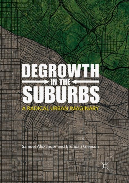 Book cover of: Degrowth in the Suburbs. By: Samuel Alexander