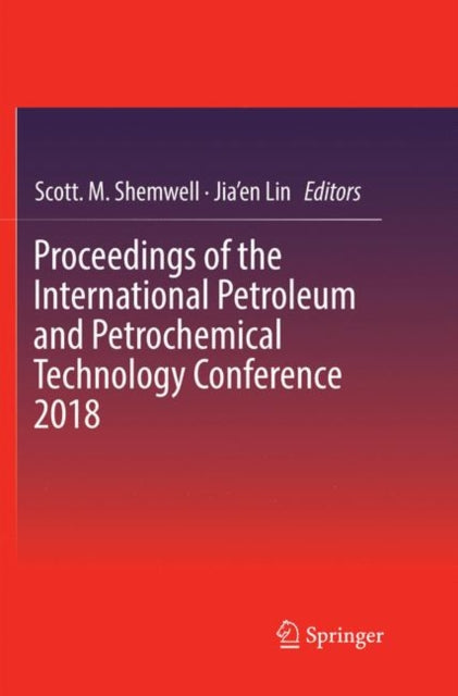 Book cover of: Proceedings of the International Petroleum and Petrochemical Technology Conference 2018. By: Scott. M. Shemwell