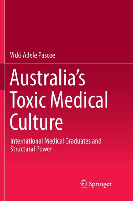 Book cover of: Australia’s Toxic Medical Culture. By: Vicki Adele Pascoe