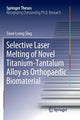 Book cover of: Selective Laser Melting of Novel Titanium-Tantalum Alloy as Orthopaedic Biomaterial. By: Swee Leong Sing