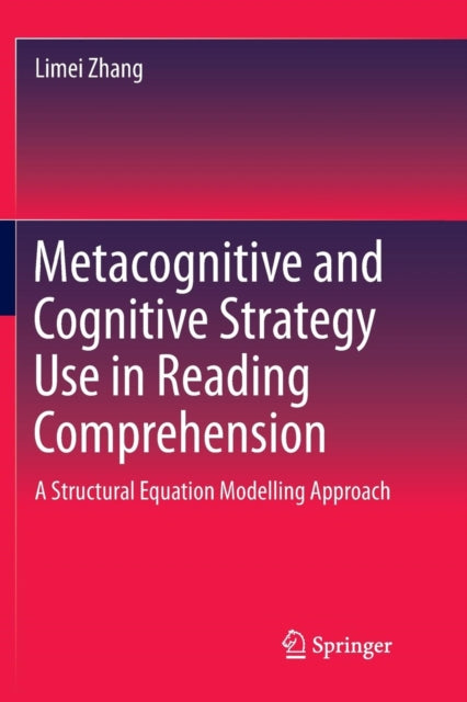 Book cover of: Metacognitive and Cognitive Strategy Use in Reading Comprehension. By: Limei Zhang