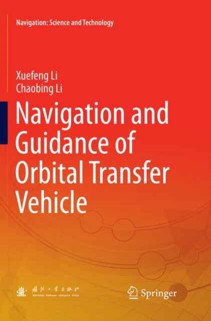 Book cover of: Navigation and Guidance of Orbital Transfer Vehicle. By: Xuefeng Li