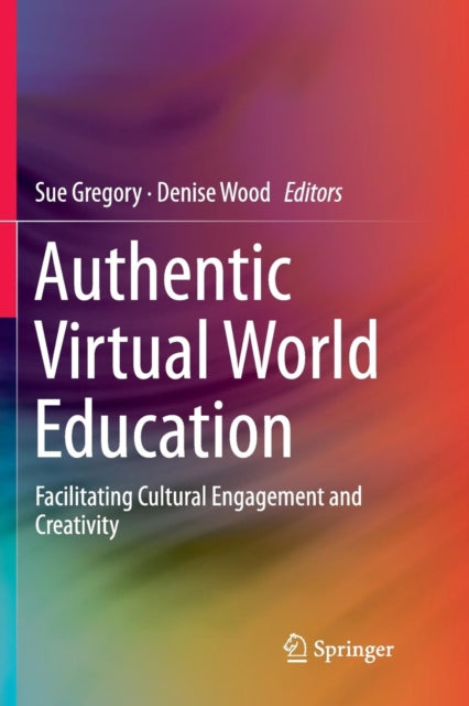 Book cover of: Authentic Virtual World Education. By: Sue Gregory