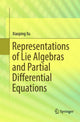 Book cover of: Representations of Lie Algebras and Partial Differential Equations. By: Xiaoping Xu