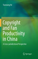 Book cover of: Copyright and Fan Productivity in China. By: Tianxiang He