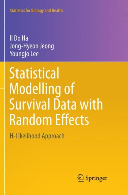 Book cover of: Statistical Modelling of Survival Data with Random Effects. By: Il Do Ha
