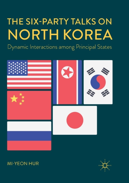Book cover of: Six-Party Talks on North Korea. By: Mi-yeon Hur