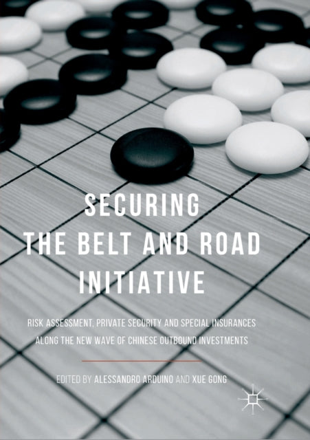 Book cover of: Securing the Belt and Road Initiative. By: Alessandro Arduino