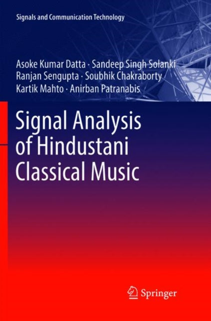 Book cover of: Signal Analysis of Hindustani Classical Music. By: Asoke Kumar Datta