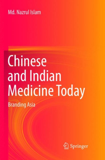 Book cover of: Chinese and Indian Medicine Today. By: Md. Nazrul Islam