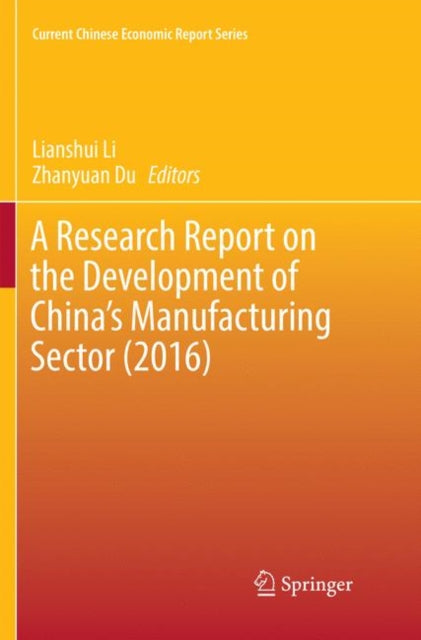 Book cover of: Research Report on the Development of China’s Manufacturing Sector (2016)