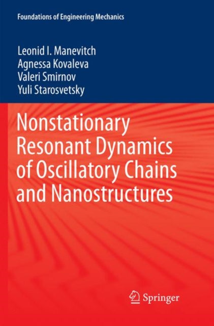 Book cover of: Nonstationary Resonant Dynamics of Oscillatory Chains and Nanostructures. By: Leonid I. Manevitch
