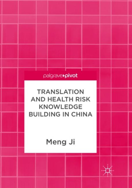 Book cover of: Translation and Health Risk Knowledge Building in China. By: Meng Ji