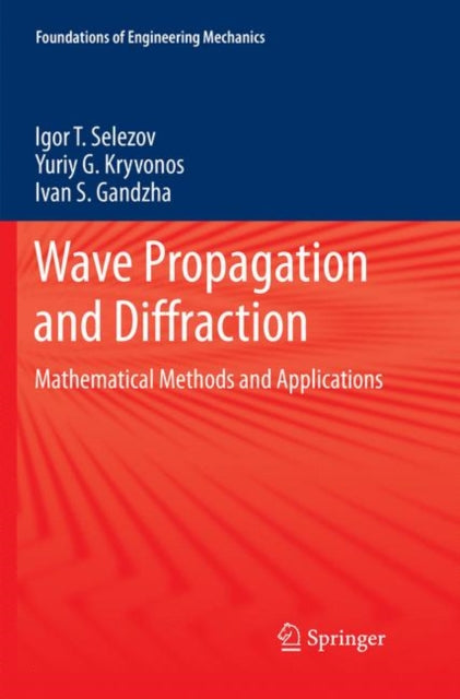 Book cover of: Wave Propagation and Diffraction. By: Igor T. Selezov