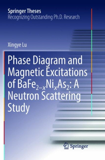 Book cover of: Phase Diagram and Magnetic Excitations of BaFe2-xNixAs2: A Neutron Scattering Study. By: Xingye Lu