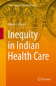 Book cover of: Inequity in Indian Health Care. By: Brijesh C. Purohit