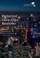 Book cover of: Mediatized China-Africa Relations. By: Shubo Li