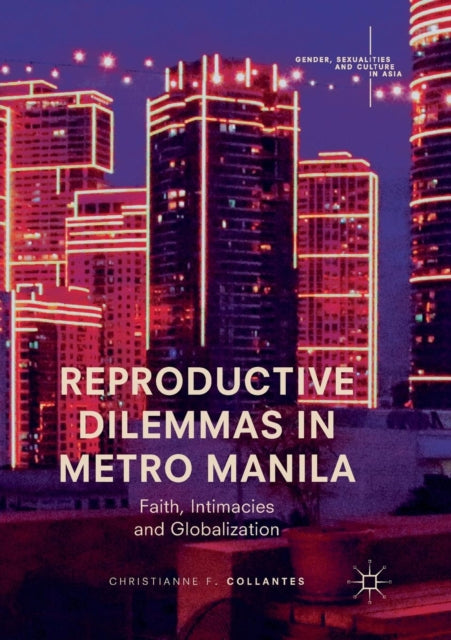 Book cover of: Reproductive Dilemmas in Metro Manila. By: Christianne F. Collantes