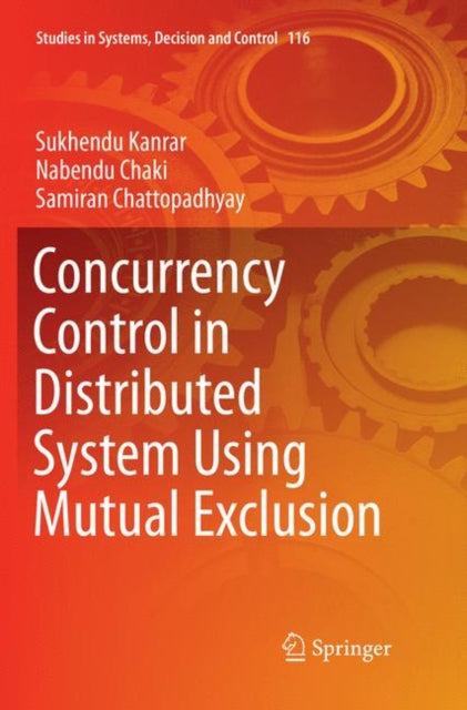Book cover of: Concurrency Control in Distributed System Using Mutual Exclusion. By: Sukhendu Kanrar
