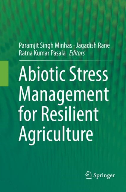 Book cover of: Abiotic Stress Management for Resilient Agriculture. By: Paramjit Singh Minhas