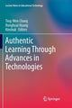 Book cover of: Authentic Learning Through Advances in Technologies. By: Ting-Wen Chang