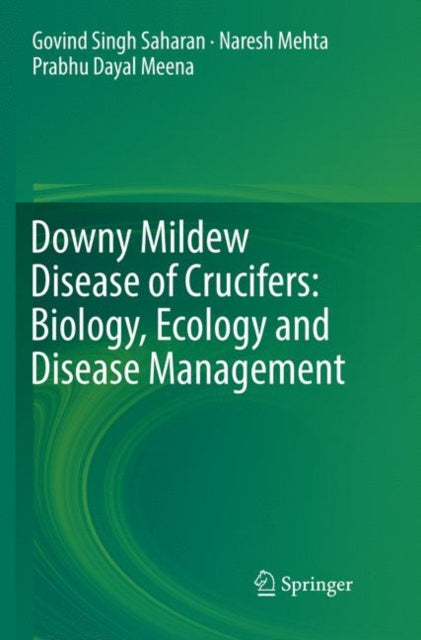 Book cover of: Downy Mildew Disease of Crucifers: Biology, Ecology and Disease Management. By: Govind Singh Saharan